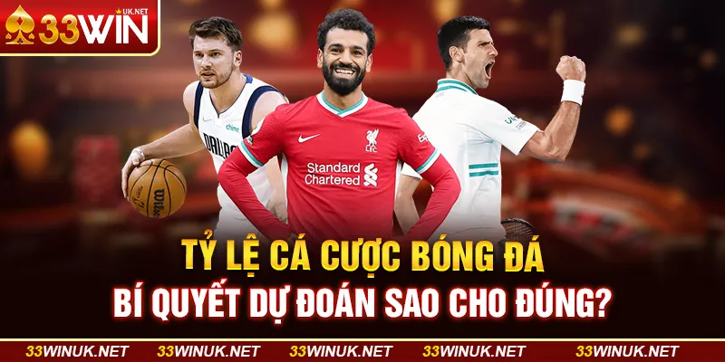 Tỷ Lệ Cá Cược Bóng Đá - Bí Quyết Dự Đoán Sao Cho Đúng?